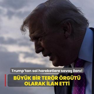 Trump'tan sol hareketlere sava ilan! Byk bir terr rgt olarak ilan etti