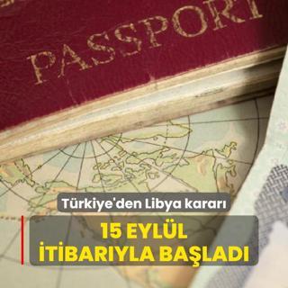 Trkiye'den Libya karar! 15 Eyll itibaryla balad