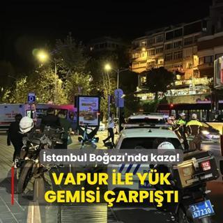 stanbul Boaz'nda kaza! Vapur ile yk gemisi arpt: 8 yaral