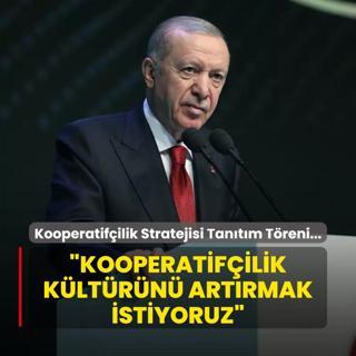 Kooperatifilik Stratejisi ve Eylem Plan... Bakan Erdoan: Kooperatifilik kltrn artrmak istiyoruz