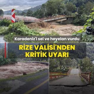 Karadeniz'i sel ve heyelan vurdu: Rize Valisi'nden kritik uyar