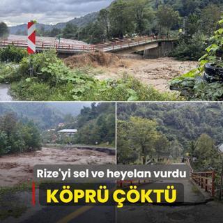 Rize'yi sel ve heyelan vurdu: Kpr kt