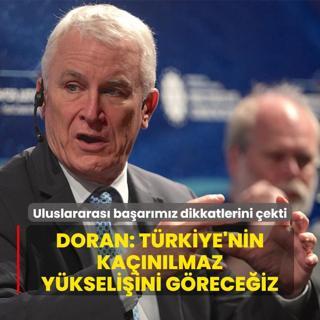 Uluslararas baarmz dikkatlerini ekti... Doran: Trkiye'nin kanlmaz ykseliini greceiz