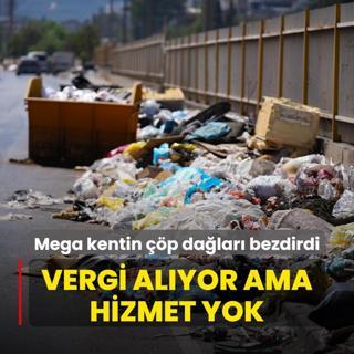 Vergi alyor ama hizmet yok! Mega kentteki p dalarna tepki byyor