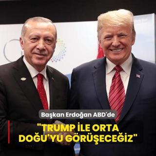 Bakan Erdoan ABD'de: Trump ile Orta Dou'yu greceiz