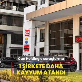 Can Holding soruturmasnda yeni gelime... 1 irkete daha kayyum atand