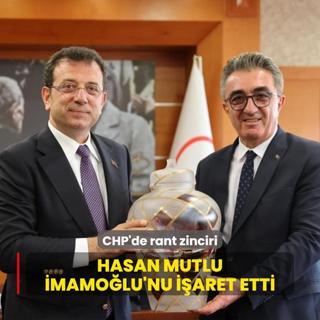 CHP'de rant zinciri: Hasan Mutlu, mamolu'nu iaret etti