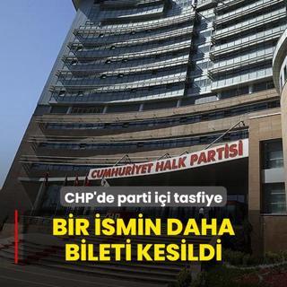 CHP'de parti ii tasfiye! Bir ismin daha bileti kesildi