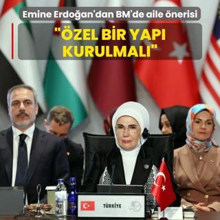 Emine Erdoan'dan BM'de aile nerisi: zel bir yap kurulmal