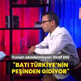 Yunan akademisyen itiraf etti: Bat, Trkiye'nin peinden gidiyor