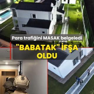 BABATAK ifa oldu! Para trafiini MASAK belgeledi