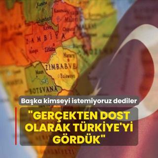 Baka kimseyi istemiyoruz dediler! Gerekten dost olarak Trkiye'yi grdk