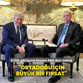 Bakan Erdoan-Trump grmesi ncesi ABD'den mesaj: Ortadou iin byk bir frsat