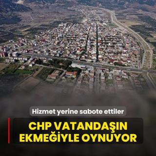 CHP vatandan ekmeiyle oynuyor! Hizmet yerine sabote ettiler