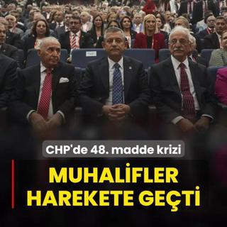 CHP'de 48. madde krizi! Parti iinde muhalifler harekete geti