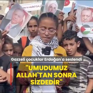 Gazzeli ocuklar Bakan Erdoan'a seslendi: Umudumuz Allah'tan sonra sizdedir