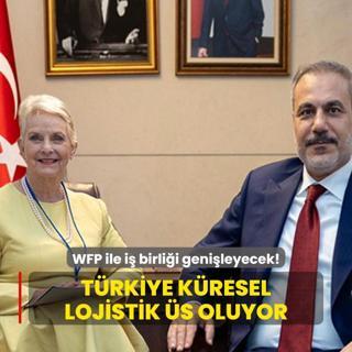 WFP ile i birlii genileyecek! Trkiye kresel lojistik s oluyor