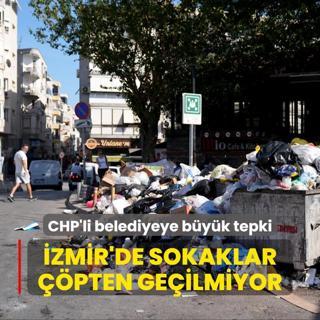 CHP'li belediyeye byk tepki... zmir'de sokaklar pten geilmiyor