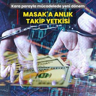 Kara para ile mcadelede yeni dnem... MASAK'a anlk takip yetkisi