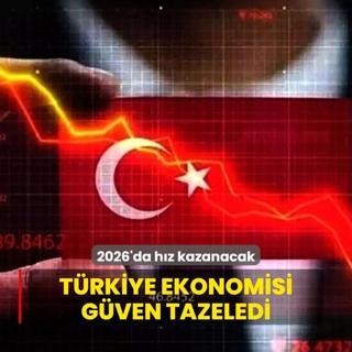 Trkiye ekonomisi gven tazeledi! 2026'da hz kazanacak