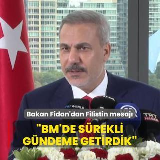 Bakan Fidan'dan Filistin mesaj: BM'de srekli gndeme getirdik