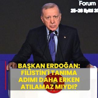 Bakan Erdoan: Filistin'i tanma adm daha erken atlamaz myd?