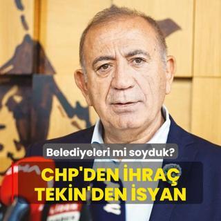 CHP'den ihra Tekin'den isyan: Belediyeleri mi soyduk?
