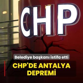 CHP'de Antalya depremi! Belediye bakan istifa etti