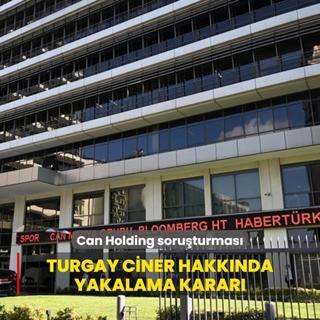 Can Holding soruturmas... Turgay Ciner hakknda yakalama karar karld