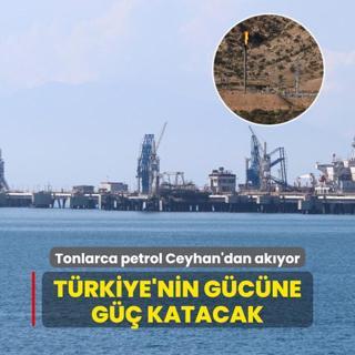Tonlarca petrol Ceyhan'dan dnyaya akyor... Trkiye'nin gcne g katacak