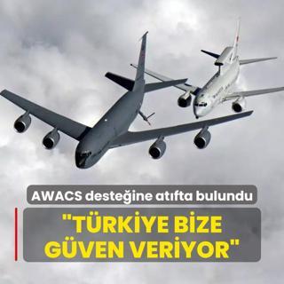 AWACS desteine atfta bulundu: Trkiye bize gven veriyor