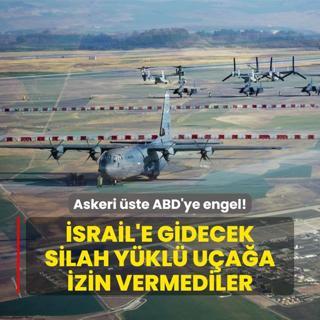 Askeri ste ABD'ye engel! srail'e gidecek silah ykl uaa izin vermediler