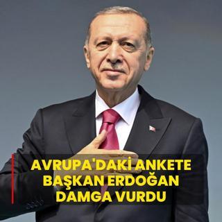 Avrupa'daki ankete Bakan Erdoan damga vurdu
