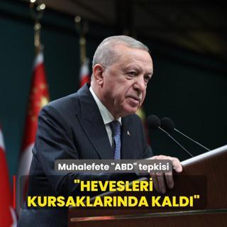 Bakan Erdoan'dan muhalefete ABD tepkisi: Hevesleri kursaklarnda kald
