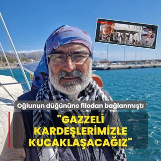Olunun dnne filodan balanmt: Gazzeli kardelerimizle kucaklaacaz