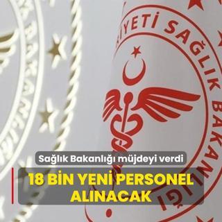 Salk Bakanl mjdeyi verdi... Yeni 18 bin personel alnacak