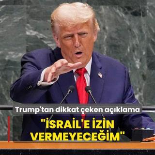 Trump'tan dikkat eken aklama: srail'e izin vermeyeceim