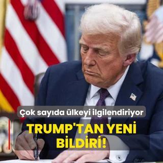 Trump'tan yeni bildiri! ok sayda lkeyi ilgilendiriyor