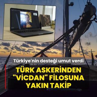 Trk askerinden vicdan filosuna yakn takip! Trkiye'nin destei umut verdi