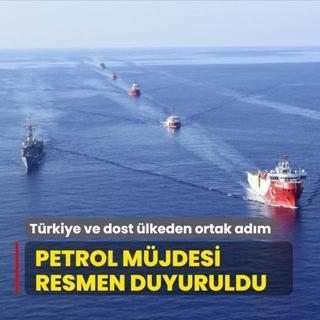 Trkiye ve dost lkeden ortak adm! Petrol mjdesi resmen duyuruldu