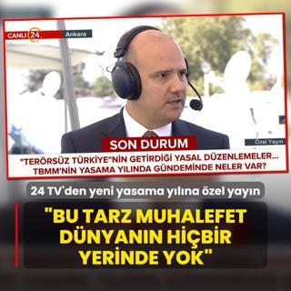 24 TV'den yeni yasama ylna zel yayn... AK Partili leri'den CHP'ye tepki: Bu tarz muhalefet anlay dnyann hibir yerinde yok