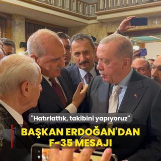 Bakan Erdoan'dan F-35 mesaj: Hatrlattk, takibini yapyoruz