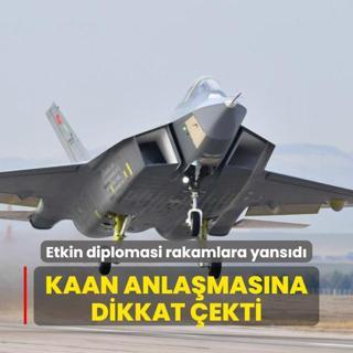 Etkin diplomasi rakamlara yansd... KAAN anlamasna dikkat ekti