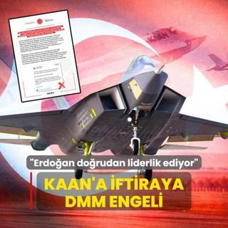 KAAN'a iftiraya DMM engeli: Bakan Erdoan dorudan liderlik ediyor