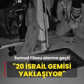 Kresel Sumud Filosu alarma geti: 20 srail gemisi yaklayor
