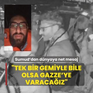 Sumud'dan dnyaya net mesaj verdi Trk aktivist: Tek bir gemiyle bile olsa Gazze'ye varacaz