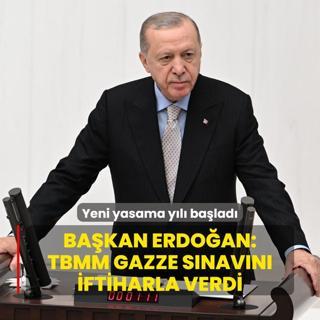 Yeni yasama yl balad... Bakan Erdoan: TBMM Gazze snavn iftiharla verdi