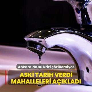 Ankara'da su krizi zlemiyor! ASK tarih verdi mahalleleri aklad