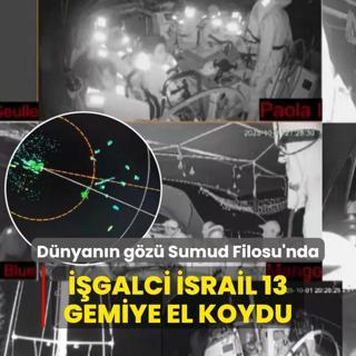 Dnyann gz Sumud Filosu'nda... galci srail 13 gemiye el koydu