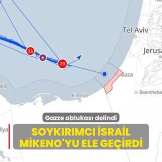 Gazze ablukas delindi! Soykrmc srail Mikeno'yu ele geirdi